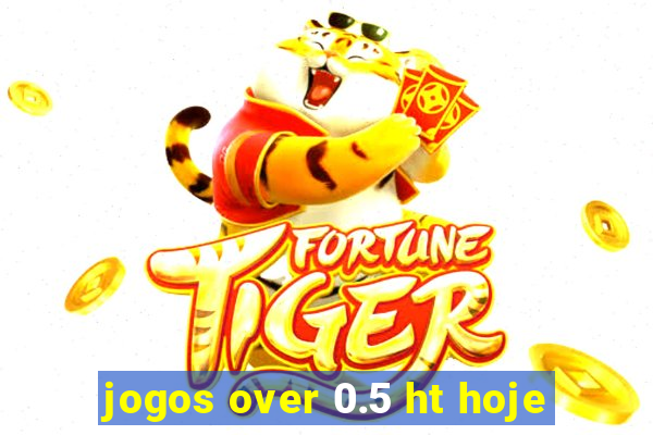 jogos over 0.5 ht hoje